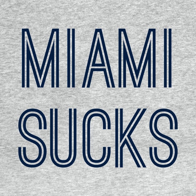 Miami Sucks (Navy Text) by caknuck